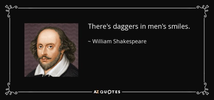 There are daggers in men's smiles